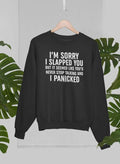 I'm Sorry I Panicked Sweat Shirt