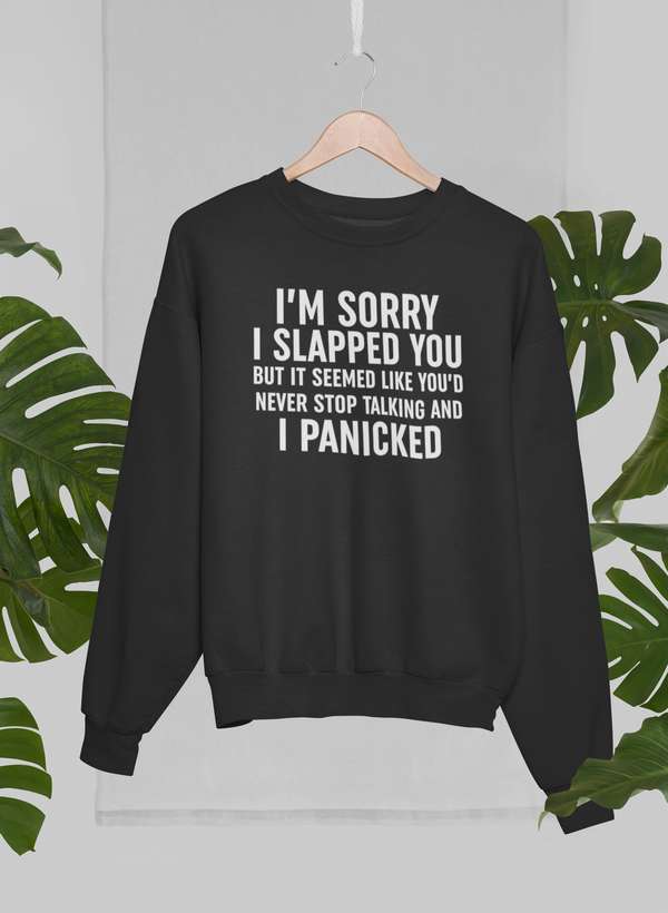 I'm Sorry I Panicked Sweat Shirt