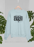 God Is Great Dogs Are Good And People Are Crazy Sweat Shirt