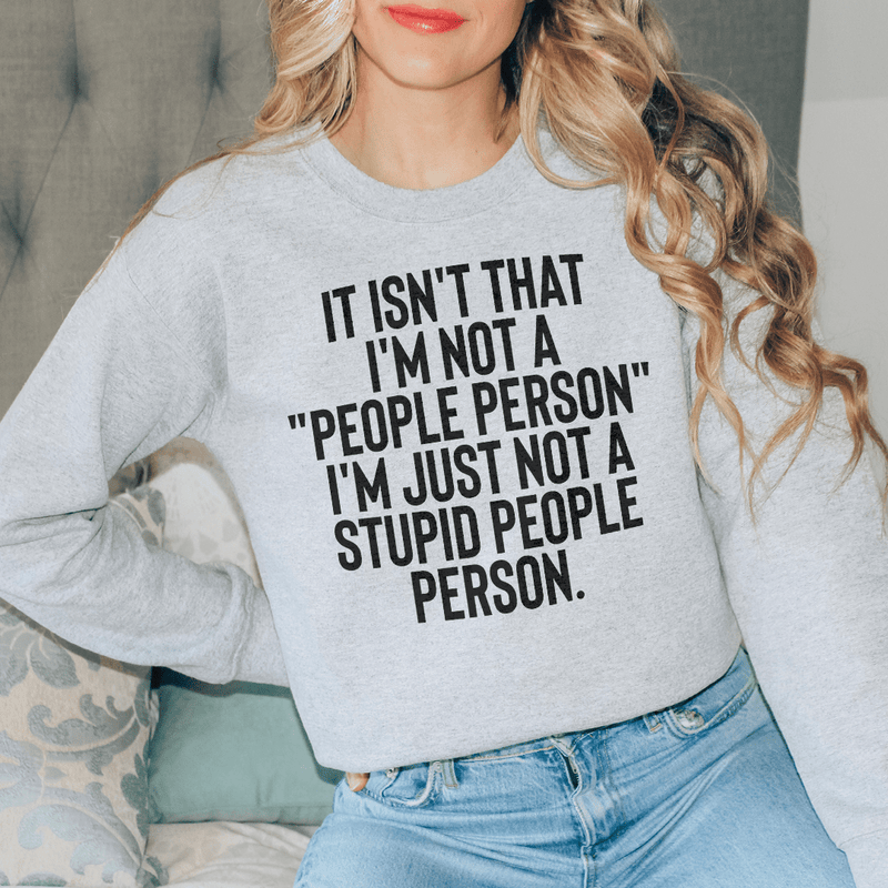 It Isn't That I'm Not A People Person I'm Just Not A